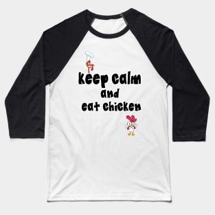 Keep Calm and Eat Chicken - Turkey prank Baseball T-Shirt